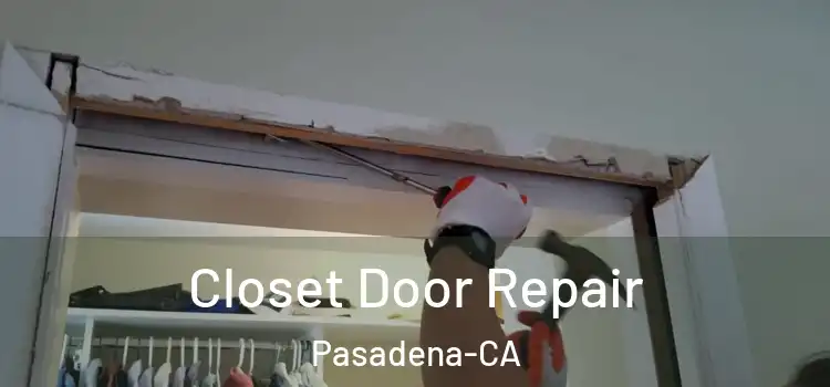  Closet Door Repair Pasadena-CA